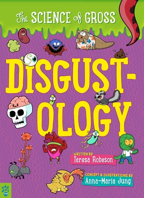 Cover Image for Disgustology: The Science of Gross -- Teresa Robeson, Paperback