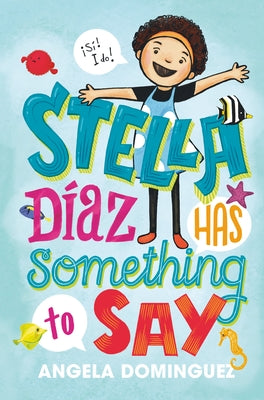 Cover Image for Stella Díaz Has Something to Say -- Angela Dominguez, Paperback