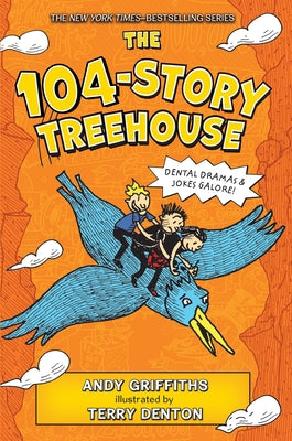 Cover Image for The 104-Story Treehouse: Dental Dramas & Jokes Galore! -- Andy Griffiths, Hardcover
