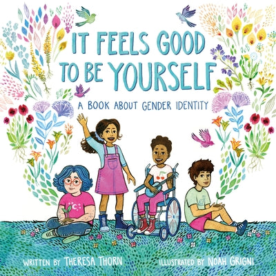 Cover Image for It Feels Good to Be Yourself: A Book about Gender Identity -- Theresa Thorn, Hardcover