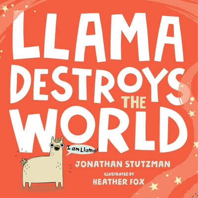Cover Image for Llama Destroys the World -- Jonathan Stutzman, Hardcover