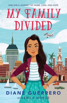 Cover Image for My Family Divided: One Girl's Journey of Home, Loss, and Hope -- Diane Guerrero, Paperback