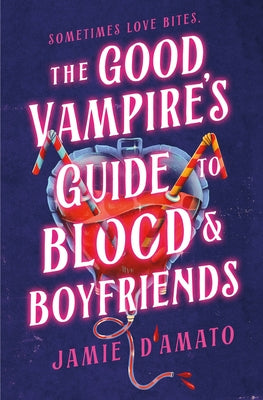 Cover Image for The Good Vampire's Guide to Blood & Boyfriends -- Jamie D'Amato, Hardcover