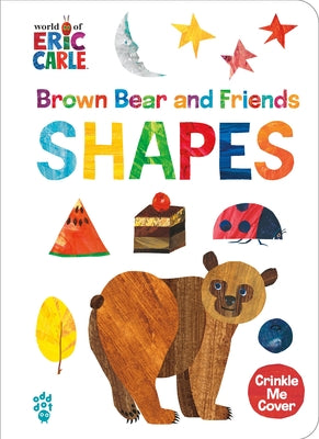 Cover Image for Brown Bear and Friends Shapes (World of Eric Carle): A Padded Board Book with a Crinkle-Me Cover for Babies & Toddlers -- Eric Carle, Board Books