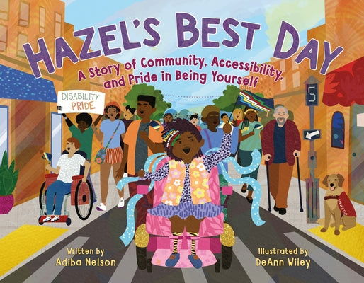 Cover Image for Hazel's Best Day: A Story of Community, Accessibility, and Pride in Being Yourself -- Adiba Nelson, Hardcover