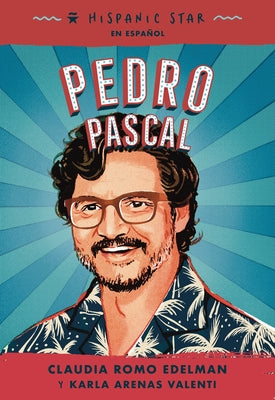 Cover Image for Hispanic Star En Español: Pedro Pascal -- Claudia Romo Edelman, Paperback