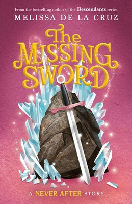 Cover Image for Never After: The Missing Sword -- Melissa de la Cruz, Paperback