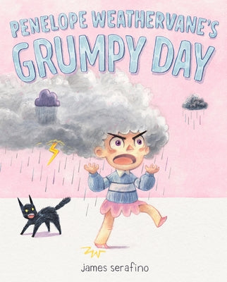 Cover Image for Penelope Weathervane's Grumpy Day -- James Serafino, Hardcover