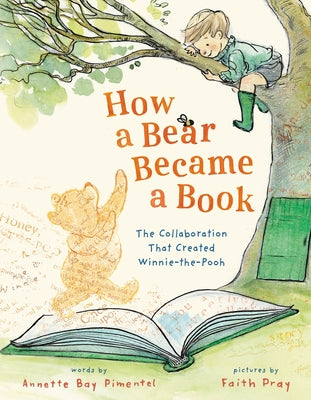Cover Image for How a Bear Became a Book: The Collaboration That Created Winnie-The-Pooh -- Annette Bay Pimentel, Hardcover