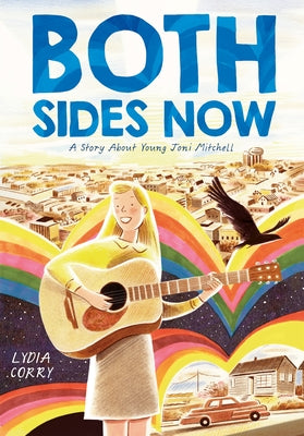 Cover Image for Both Sides Now: A Story about Young Joni Mitchell -- Lydia Corry, Hardcover