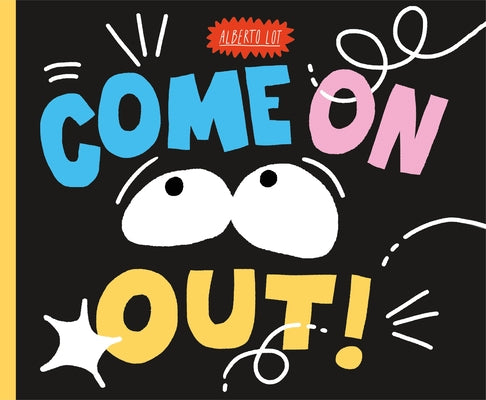 Cover Image for Come on Out! -- Alberto Lot, Hardcover