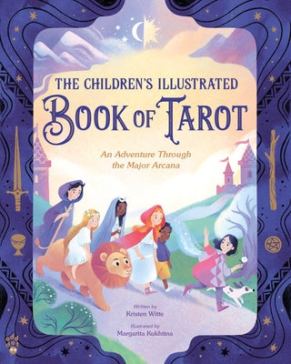 Cover Image for The Children's Illustrated Book of Tarot: An Adventure Through the Major Arcana -- Kristen Witte, Hardcover