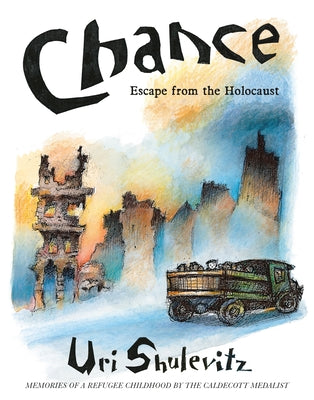 Cover Image for Chance: Escape from the Holocaust: Memories of a Refugee Childhood -- Uri Shulevitz, Paperback