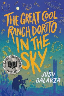Cover Image for The Great Cool Ranch Dorito in the Sky: (National Book Award Finalist) -- Josh Galarza, Paperback