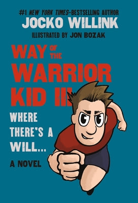 Cover Image for Way of the Warrior Kid III: Where There's a Will . . . -- Jocko Willink, Paperback