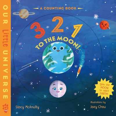 Cover Image for 3 2 1 to the Moon!: A Counting Book with Orbiting Moon Cover -- Stacy McAnulty, Board Books