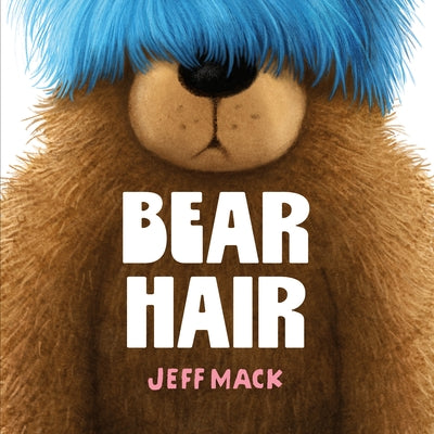 Cover Image for Bear Hair -- Jeff Mack, Hardcover