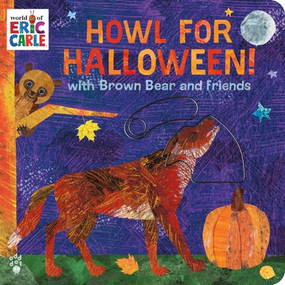 Cover Image for Howl for Halloween! with Brown Bear and Friends: An Interactive Board Book with Peek-A-Boo Sliders for Babies and Toddlers -- Eric Carle, Board Books