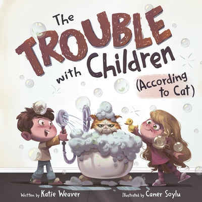 Cover Image for The Trouble with Children (According to Cat) -- Katie Weaver, Hardcover