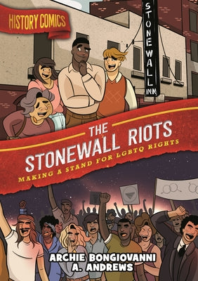 Cover Image for History Comics: The Stonewall Riots: Making a Stand for LGBTQ Rights -- Archie Bongiovanni, Paperback