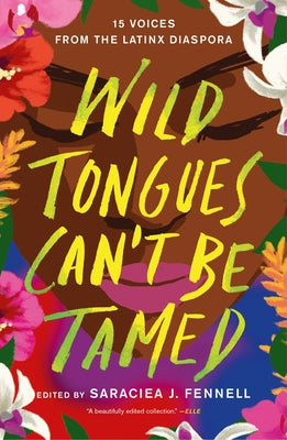 Cover Image for Wild Tongues Can't Be Tamed: 15 Voices from the Latinx Diaspora -- Saraciea J. Fennell, Paperback