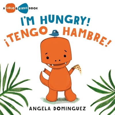 Cover Image for Lolo and Birdie: I'm Hungry! / ¡Tengo Hambre! (Spanish Bilingual) -- Angela Dominguez, Hardcover