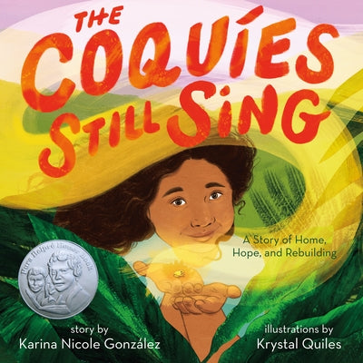 Cover Image for The Coquíes Still Sing: A Story of Home, Hope, and Rebuilding -- Karina Nicole González, Hardcover