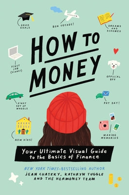 Cover Image for How to Money: Your Ultimate Visual Guide to the Basics of Finance -- Jean Chatzky, Paperback