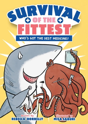 Cover Image for Survival of the Fittest: Who's Got the Best Medicine? -- Rebecca Donnelly, Hardcover