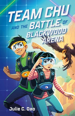 Team Chu and the Battle of Blackwood Arena -- Julie C. Dao, Paperback