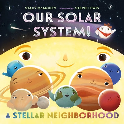 Cover Image for Our Solar System! a Stellar Neighborhood -- Stacy McAnulty, Hardcover