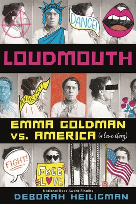 Cover Image for Loudmouth: Emma Goldman vs. America (a Love Story) -- Deborah Heiligman, Hardcover