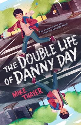Cover Image for The Double Life of Danny Day -- Mike Thayer, Paperback