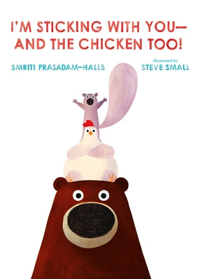 Cover Image for I'm Sticking with You--And the Chicken Too! -- Smriti Prasadam-Halls, Hardcover