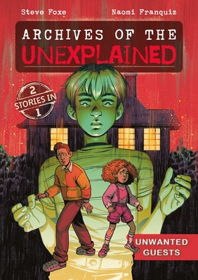 Cover Image for Archives of the Unexplained: Unwanted Guests -- Steve Foxe, Hardcover
