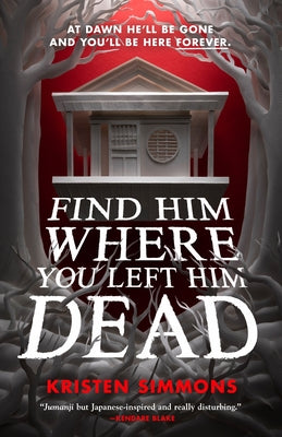 Cover Image for Find Him Where You Left Him Dead -- Kristen Simmons, Paperback