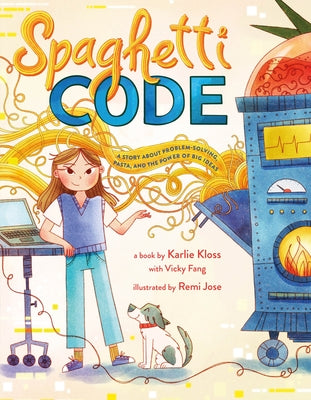 Cover Image for Spaghetti Code: A Story about Problem-Solving, Pasta, and the Power of Big Ideas -- Karlie Kloss, Hardcover
