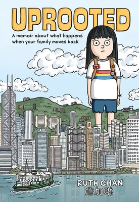 Cover Image for Uprooted: A Memoir about What Happens When Your Family Moves Back -- Ruth Chan, Paperback