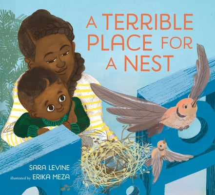 A Terrible Place for a Nest -- Sara Levine, Hardcover