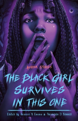 Cover Image for The Black Girl Survives in This One: Horror Stories -- Desiree S. Evans, Hardcover