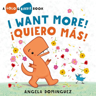 Cover Image for Lolo and Birdie: I Want More! / ¡Quiero Más! (Spanish Bilingual) -- Angela Dominguez, Hardcover