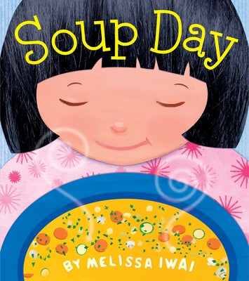 Cover Image for Soup Day: A Picture Book -- Melissa Iwai, Paperback