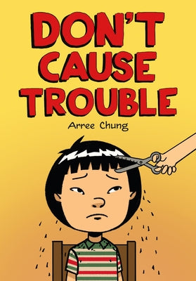 Cover Image for Don't Cause Trouble -- Arree Chung, Paperback