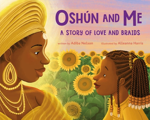 Cover Image for Oshún and Me: A Story of Love and Braids -- Adiba Nelson, Hardcover