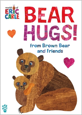 Cover Image for Bear Hugs! from Brown Bear and Friends (World of Eric Carle): The Perfect Gift for Someone You Love -- Eric Carle, Board Books