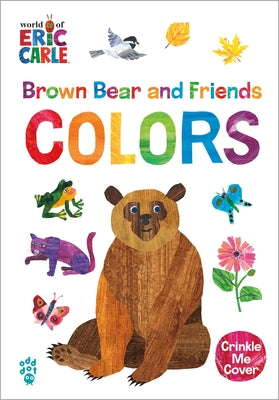 Cover Image for Brown Bear and Friends Colors (World of Eric Carle): A Padded Board Book with a Crinkle-Me Cover for Babies & Toddlers -- Eric Carle, Board Books
