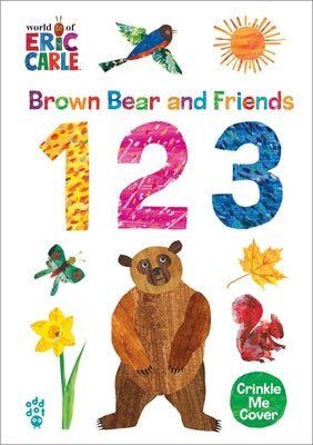 Cover Image for Brown Bear and Friends 123 (World of Eric Carle): A Padded Board Book with a Crinkle-Me Cover for Babies & Toddlers -- Eric Carle, Board Books