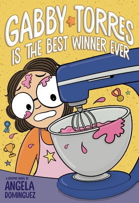Cover Image for Gabby Torres Is the Best Winner Ever -- Angela Dominguez, Paperback