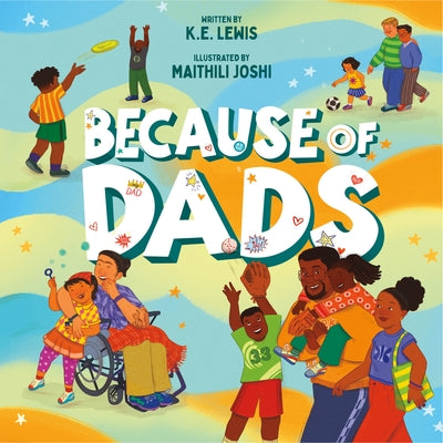 Cover Image for Because of Dads -- K. E. Lewis, Hardcover