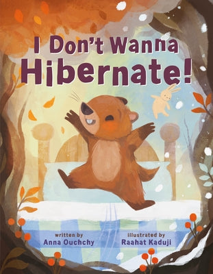 Cover Image for I Don't Wanna Hibernate! -- Anna Ouchchy, Hardcover